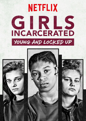 Girls Incarcerated: Young and Locked Up (2018)